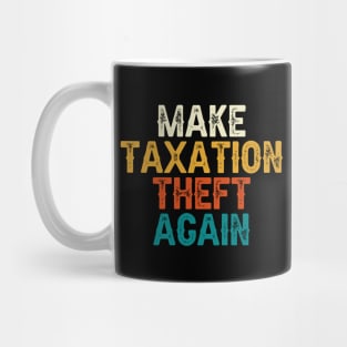 Make Taxation Theft Again Mug